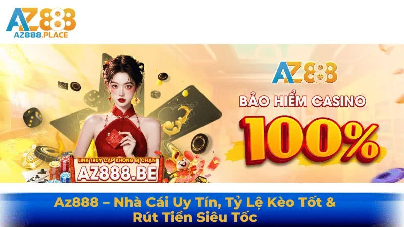 AZ888 – Nhà Cái Hiện Đại, Trải Nghiệm Chuẩn Quốc Tế
